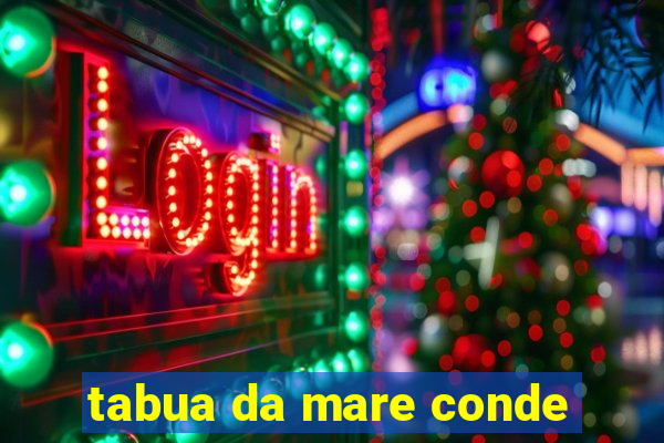 tabua da mare conde